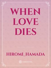 When Love Dies Obsessive Love Novel