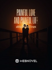 Painful Love and Painful Life Dating Novel