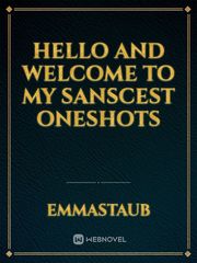Hello and welcome to my sanscest oneshots Oneshot Novel