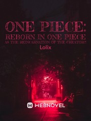 One Piece: Reborn in One Piece as The Reincarnation of The Creator?! Gl Novel