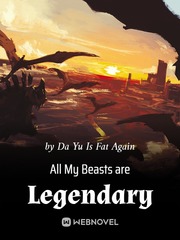 All My Beasts are Legendary Treasure Novel