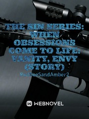 THE SIN SERIES: When Obsessions come to LIFE: VANITY, ENVY (story) Sextuplets Novel