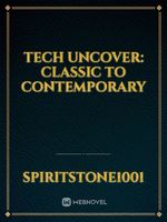 Tech Uncover: Classic to Contemporary