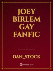 Joey Birlem gay fanfic Joey Graceffa Novel