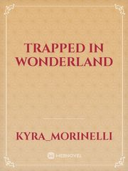 Trapped in wonderland Fairytales Novel