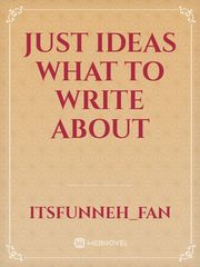 ideas to write about