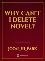 why can't i delete novel? Book