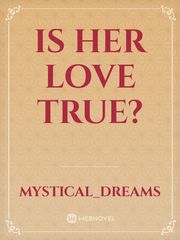 Is her love true? Info Novel