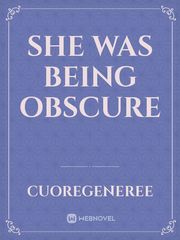 SHE WAS BEING OBSCURE Book