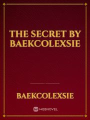 The Secret by baekcolexsie Macabre Novel