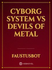 Cyborg System vs Devils of Metal Tech Novel