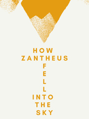 How Zantheus Fell into the Sky Just The Way You Are Novel