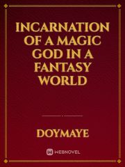 Incarnation of a Magic God in a Fantasy World Basic Novel