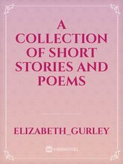 A Collection of Short Stories and Poems See Novel