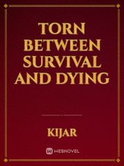 Torn Between Survival and Dying Book