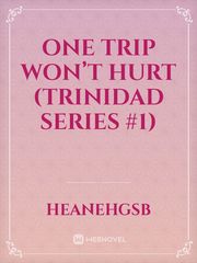 One Trip Won’t Hurt (trinidad series #1) Book