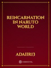 Reincarnation in Naruto World Fiksi Novel