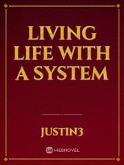 Living life with a System