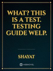 What? This is a test. Testing guide welp. Book