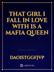 THAT GIRL I FALL IN LOVE WITH IS A MAFIA QUEEN Book