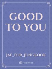 Good To You Underrated Novel