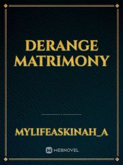 DERANGE MATRIMONY
