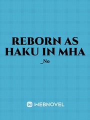Reborn as Haku in MHA Scum Villain's Self Saving System Novel
