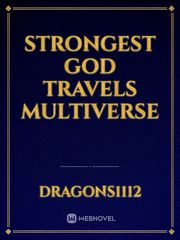 Strongest God travels multiverse Book