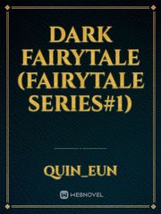 Dark Fairytale (Fairytale Series#1) Fairytale Novel