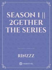 Season 1 || 2gether the series Tharntype Novel