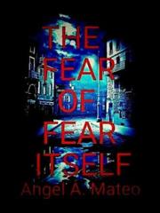 THE FEAR OF FEAR ITSELF Shadow House Novel