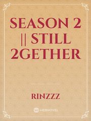 Season 2 || still 2gether 2gether Novel