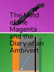 The Mind Of the Magenta and the Diary of an Ambivert Scary Novel
