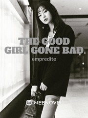 The Good Girl Gone Bad Bad Novel