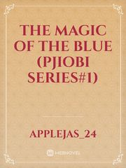 THE MAGIC OF THE BLUE (PJIOBI SERIES#1) Book