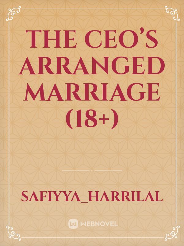 Read The Ceos Arranged Marriage 18 Safiyya Harrilal Webnovel