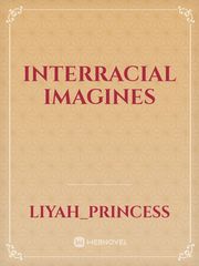 Interracial imagines Interracial Novel