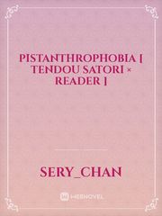 Pistanthrophobia [ Tendou Satori × Reader ] Satori Novel
