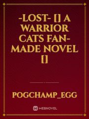 -Lost- [] A Warrior Cats Fan-Made Novel [] Warrior Cat Oc Ideas Novel