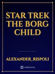 Star Trek The Borg Child