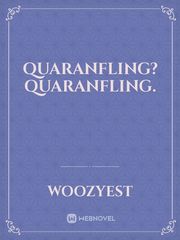 Quaranfling? Quaranfling. Epistolary Novel