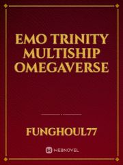 Emo Trinity Multiship Omegaverse Omegaverse Novel