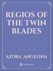 Regios of the Twin Blades Chrome Shelled Regios Novel
