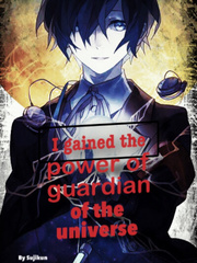 I gained the power of guardian of the universe The 8th Son Are You Kidding Me Novel