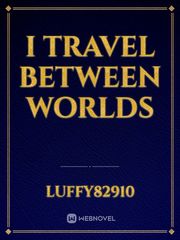 I travel between worlds Fantacy Novel