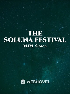 Read The Soluna Festival - Mjm_sioson - Webnovel