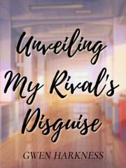 Unveiling My Rival's Disguise Book