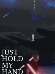 Just hold my hand 
(Kylo Ren X reader) book I Poe Dameron Novel