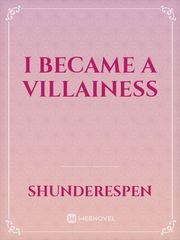 I Became A Villainess Villainess Novel