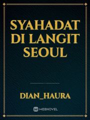 Syahadat di Langit Seoul Islami Novel